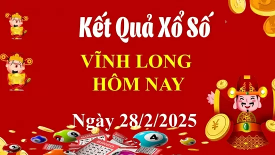 XSVL 28/2, Kết quả xổ số Vĩnh Long hôm nay 28/2/2025, KQXSVL