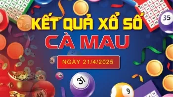 XSCM 21/4, kết quả xổ số Cà Mau hôm nay 21/4/2025, KQXSCM 21/4