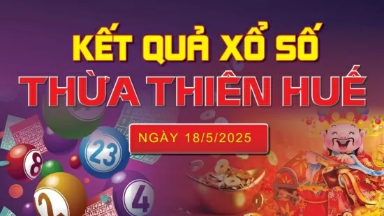 XSTTH 18/5, kết quả xổ số Huế hôm nay 18/5/2025, KQXSTTH 18/5