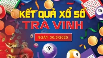 XSTV 30/5, kết quả xổ số Trà Vinh hôm nay 30/5/2025, KQXSTV 30/5