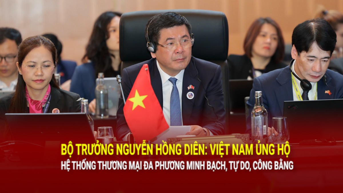 Bộ trưởng Nguyễn Hồng Diên: Việt Nam ủng hộ thương mại đa phương minh bạch, tự do, công bằng